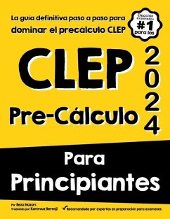 CLEP Pre-Cálculo PARA PRINCIPIANTES - Nazari, Reza