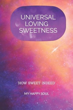 Universal Loving Sweetness - Soul, My Happy