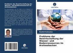 Probleme der Bewirtschaftung der Wasser- und Bodenressourcen im Aralseebecken - Kulmatov, Rashid