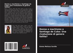 Donne e machismo a Santiago de Cuba: Una rivoluzione di genere fallita? - Saville, Emma Melissa