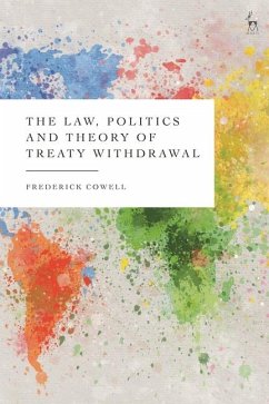 The Law, Politics and Theory of Treaty Withdrawal - Cowell, Frederick