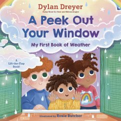 A Peek Out Your Window: My First Book of Weather - Dreyer, Dylan