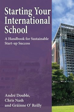 Starting Your International School - Double, André; Nash, Chris; O'Reilly, Gráinne