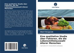 Eine qualitative Studie über Faktoren, die die Lebensmittelauswahl älterer Menschen - Dengende, Obert