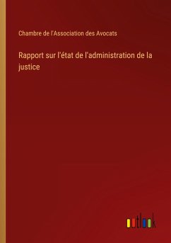 Rapport sur l'état de l'administration de la justice - Chambre de l'Association des Avocats