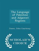 The Language of Palestine and Adjacent Regions - Scholar's Choice Edition