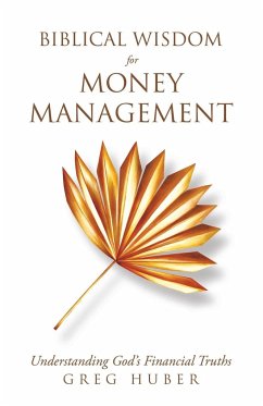 Biblical Wisdom for Money Management - Huber, Greg