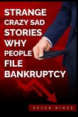 Strange Crazy Sad Stories Why People File Bankruptcy