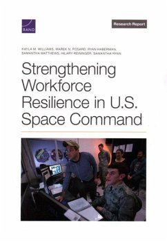 Strengthening Workforce Resilience in U.S. Space Command - Williams, Kayla M; Posard, Marek N; Haberman, Ryan; Matthews, Samantha; Reininger, Hilary; Ryan, Samantha