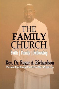 The Family Church - Richardson, Roger A.; Wright, Sr Bishop Frederick A.