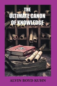 The Ultimate Canon of Knowledge - Kuhn, Alvin Boyd