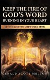 Keep The Fire Of God's Word Burning In Your Heart