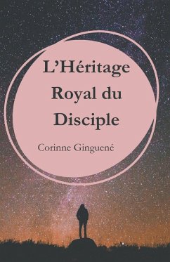 L'Héritage Royal du Disciple - Ginguené, Corinne L'Héritage Royal du Disciple - Ginguené, Corinne