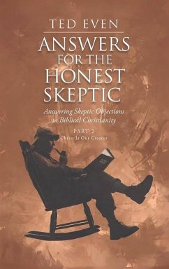 Answers for the Honest Skeptic Part 2 - Even, Ted