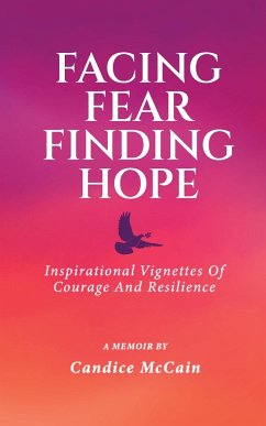 FACING FEAR FINDING HOPE - McCain, Candice