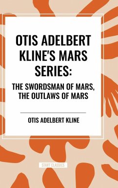 Otis Adelbert Kline's Mars Series - Adelbert Kline, Otis
