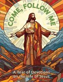 Come, Follow Me: A Year of Devotions on the Life of Jesus
