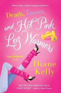 Death, Taxes, and Hot Pink Leg Warmers - Kelly, Diane