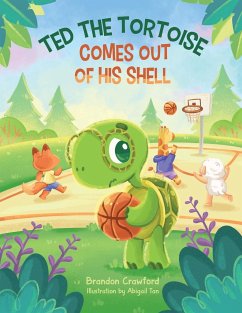 Ted the Tortoise Comes Out of His Shell - Crawford, Brandon