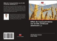 Effet de l'azoxystrobine sur le blé (Triticum aestivum L.) - Kumar, Shailendra;Patel, Arun