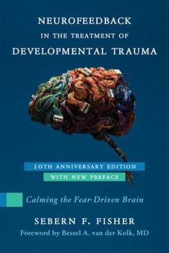 Neurofeedback in the Treatment of Developmental Trauma - Fisher, Sebern F