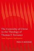 The Centrality of Christ in the Theology of Thomas F. Torrance