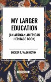 My Larger Education (an African American Heritage Book) My Larger Education (an African American Heritage Book)