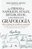 Las Firmas de Napoleon, Stalin, Hitler, Elvis... Y Otras Historias de la Grafologia Las Firmas de Napoleon, Stalin, Hitler, Elvis... Y Otras Historias de la Grafologia