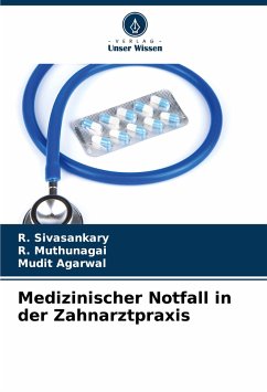 Medizinischer Notfall in der Zahnarztpraxis - Sivasankary, R.;Muthunagai, R.;Agarwal, Mudit