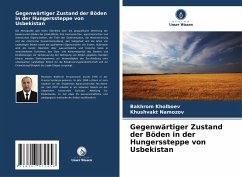 Gegenwärtiger Zustand der Böden in der Hungerssteppe von Usbekistan - Kholboev, Bakhrom;Namozov, Khushvakt