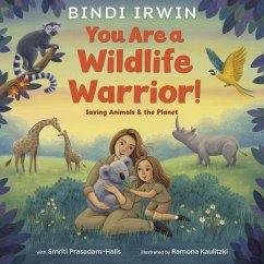 You Are a Wildlife Warrior!: Saving Animals & the Planet - Irwin, Bindi