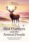Red Hunters and the Animal People with Original Foreword by CMarie Fuhrman (Annotated)