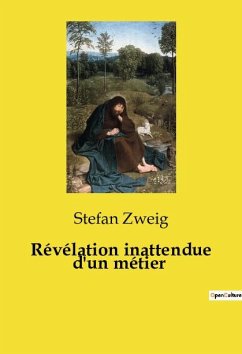 Révélation inattendue d'un métier - Zweig, Stefan