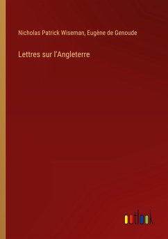 Lettres sur l'Angleterre - Wiseman, Nicholas Patrick; Genoude, Eugène de