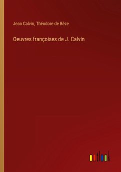 Oeuvres françoises de J. Calvin