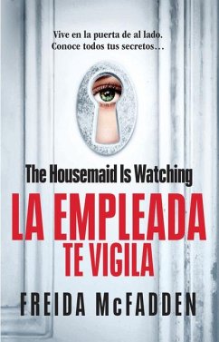 The Housemaid Is Watching (La Empleada Te Vigila) Spanish Edition - McFadden, Freida