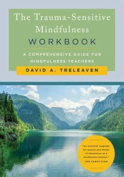 The Trauma-Sensitive Mindfulness Workbook - Treleaven, David A.