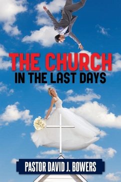 The Church in the Last Days - Bowers, Pastor David