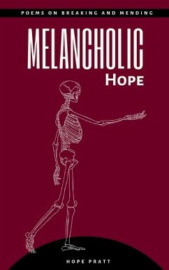 Melancholic Hope Poems on Breaking and Mending - Pratt, Hope