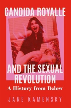 Candida Royalle and the Sexual Revolution - Kamensky, Jane