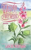 Further West & Fireweed