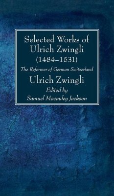 Selected Works of Huldreich Zwingli - Zwingli, Ulrich