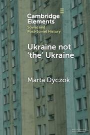 Ukraine Not 'The' Ukraine - Dyczok, Marta