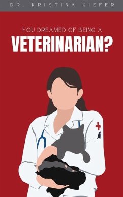 You Dreamed of Being a Veterinarian? - Kiefer, Kristina