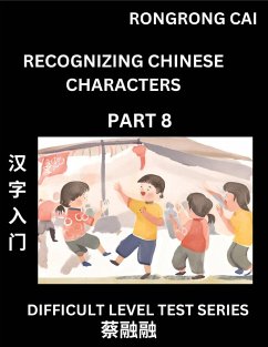 Reading Chinese Characters (Part 8) - Difficult Level Test Series for HSK All Level Students to Fast Learn Recognizing & Reading Mandarin Chinese Characters with Given Pinyin and English meaning, Easy Vocabulary, Moderate Level Multiple Answer Objective - Cai, Rongrong