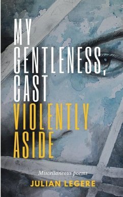 My Gentleness, Cast Violently Aside - Legere, Julian