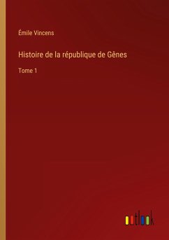 Histoire de la république de Gênes - Vincens, Émile