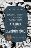 Edebiyatimizin Ustalarinin Gözünden Atatürk ve Devrimin Yönü