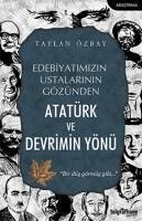 Edebiyatimizin Ustalarinin Gözünden Atatürk ve Devrimin Yönü - Özbay, Taylan