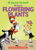Oh Say Can You Seed? All about Flowering Plants Oh Say Can You Seed? All about Flowering Plants